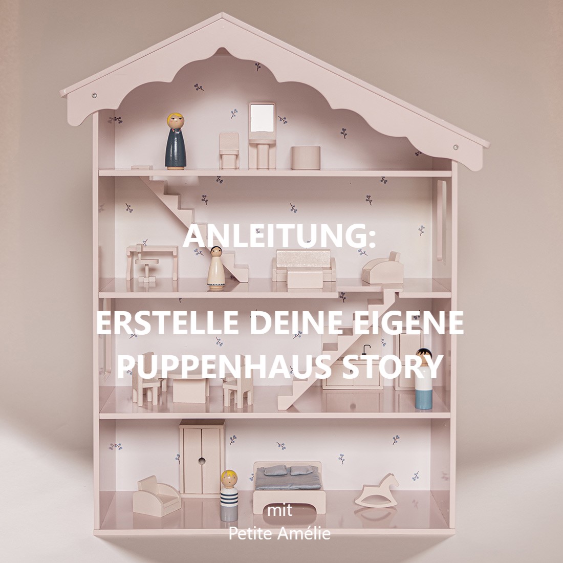 Anleitung: Erstelle deine eigene Puppenhaus-Story!